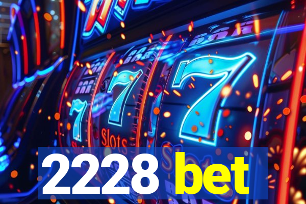 2228 bet